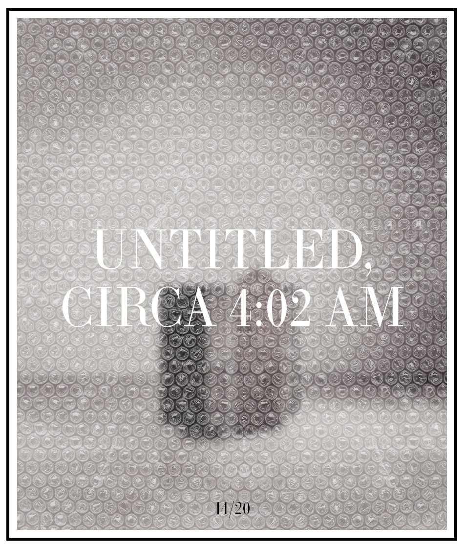 UNTITLED, CIRCA 4:02AM, Yes, off Course